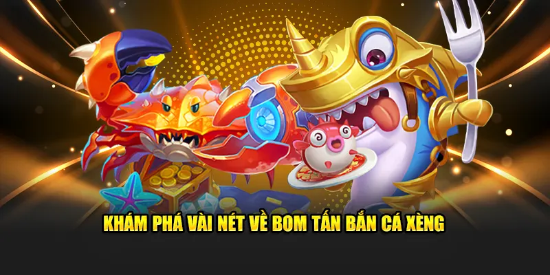 Khám phá vài nét về bom tấn bắn cá xèng